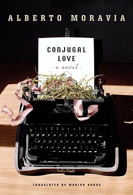 Conjugal Love by Marina Harss, Alberto Moravia