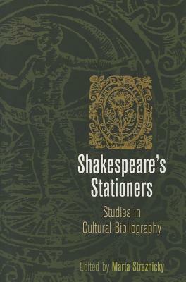 Shakespeare's Stationers: Studies in Cultural Bibliography by 