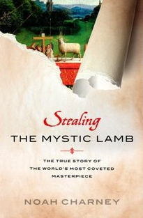 Stealing the Mystic Lamb: The True Story of the World's Most Coveted Masterpiece by Noah Charney