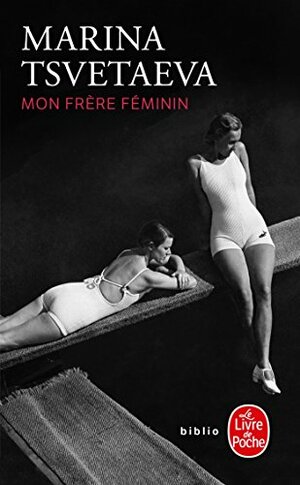 Mon frère féminin by Marina Tsvetaeva