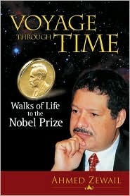 Voyage Through Time: Walks of Life to the Nobel Prize by Ahmed H. Zewail