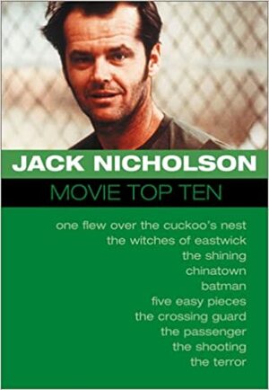 Jack Nicholson: Movie Top Tens by Jack Hunter