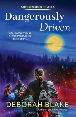 Dangerously Driven: A Broken Riders Novella by Deborah Blake