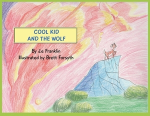 Cool Kid and the Wolf by J. E. Franklin