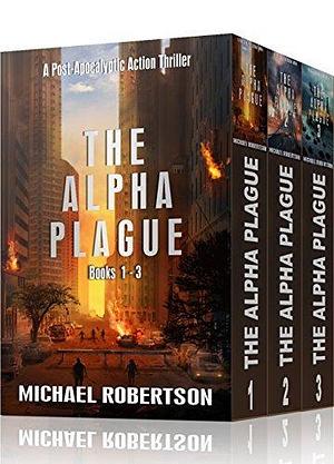 The Alpha Plague #1-3 by Michael Robertson, Michael Robertson