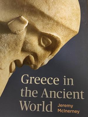 Greece in the Ancient World by Jeremy McInerney