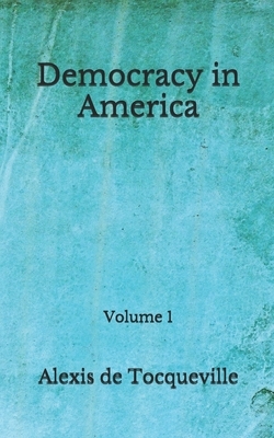 Democracy in America: Volume 1 (Aberdeen Classics Collection) by Alexis de Tocqueville