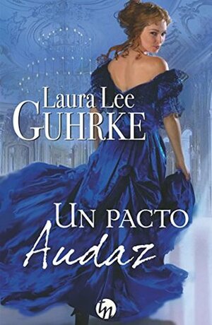 Un pacto audaz by Laura Lee Guhrke, Ana Peralta de Andrés