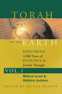 Torah of the Earth Vol 1: Exploring 4,000 Years of Ecology in Jewish Thought: Zionism & Eco-Judaism by 
