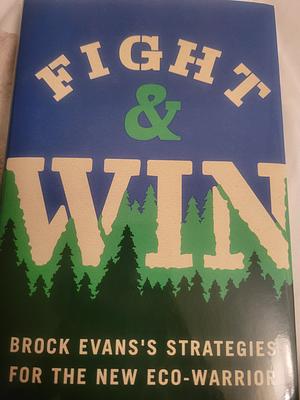 FIGHT & WIN: Brock Evans's Strategies for the New Eco-Warrior by Brock Evans