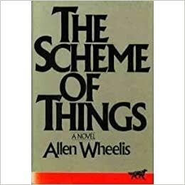 The Scheme Of Things by Allen Wheelis