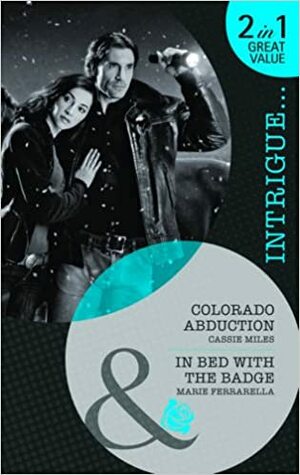 Colorado Abduction / In Bed with the Badge by Marie Ferrarella, Cassie Miles