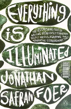 Everything is Illuminated: A Novel by Jonathan Safran Foer