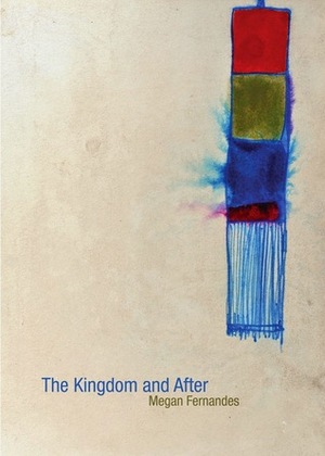 The Kingdom and After by Megan Fernandes