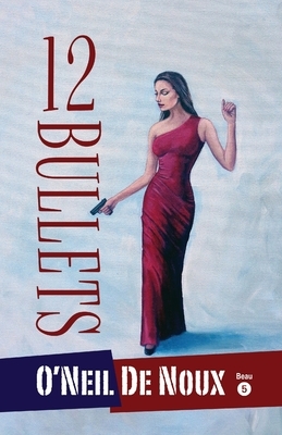 12 Bullets by O'Neil De Noux