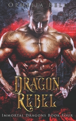 Dragon Rebel by Ophelia Bell