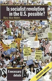Is Socialist Revolution in the U.S. Possible?: A Necessary Debate by Mary-Alice Waters