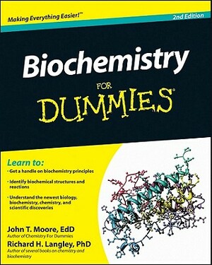 Biochemistry for Dummies by Richard H. Langley, John T. Moore