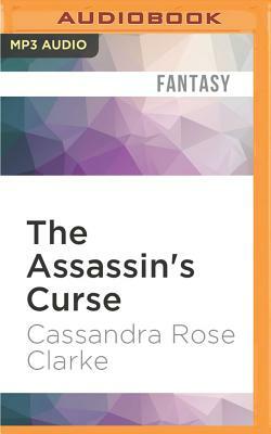 The Assassin's Curse by Cassandra Rose Clarke