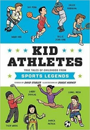 Kid Athletes: True Tales of Childhood from Sports Legends by David Stabler, Doogie Horner