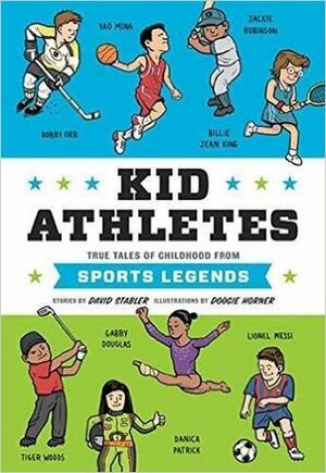 Kid Athletes: True Tales of Childhood from Sports Legends by Doogie Horner, David Stabler