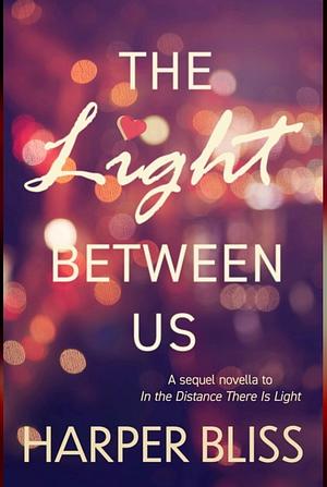 The Light Between Us by Harper Bliss