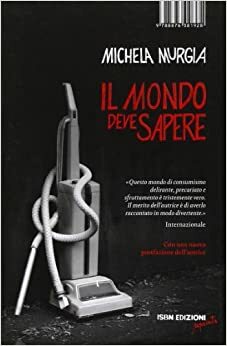 Il mondo deve sapere. Romanzo tragicomico di una telefonista precaria by Michela Murgia