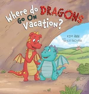 Where Do Dragons Go on Vacation	 by Kim Ann