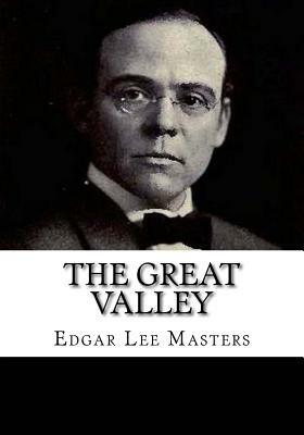 The Great Valley by Edgar Lee Masters