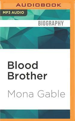 Blood Brother: The Gene That Rocked My Family by Mona Gable