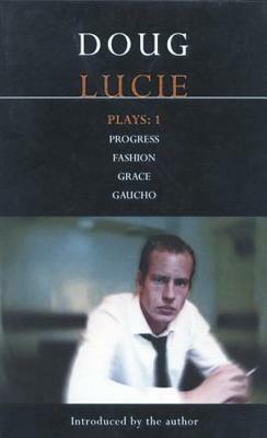 Lucie Plays: 1: Progress; Fashion; Grace; Gaucho by Doug Lucie