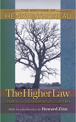 The Higher Law: Thoreau on Civil Disobedience and Reform by Henry David Thoreau