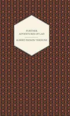 Further Adventures of Lad by Albert Payson Terhune