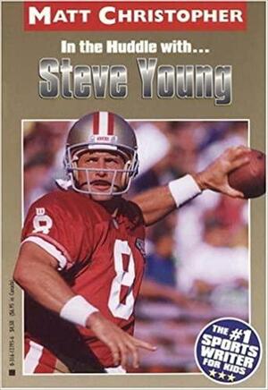 In the Huddle With... Steve Young by Matt Christopher, S. Peters