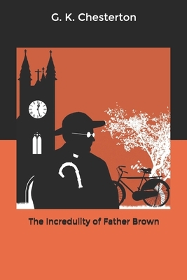 The Incredulity of Father Brown by G.K. Chesterton