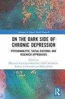 On the Dark Side of Chronic Depression: Psychoanalytic, Social-cultural and Research Approaches by Tamara Fischmann, Gilles Ambresin, Mark Solms, Marianne Leuzinger-Bohleber