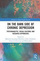 On the Dark Side of Chronic Depression: Psychoanalytic, Social-cultural and Research Approaches by Mark Solms, Tamara Fischmann, Gilles Ambresin, Marianne Leuzinger-Bohleber