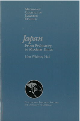 Japan, Volume 7: From Prehistory to Modern Times by John Hall