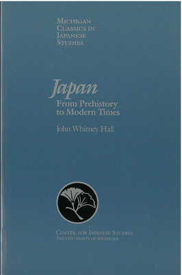 Japan: From Prehistory to Modern Times by John Hall