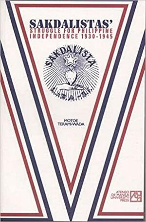 Sakdalistas' Struggle for Philippine Independence 1930-1945 by Motoe Terami-Wada