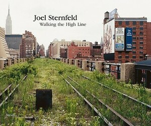 Walking the High Line by Adam Gopnik, Joel Sternfeld