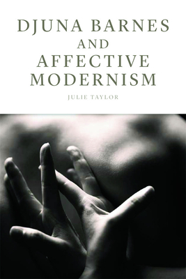 Djuna Barnes and Affective Modernism by Julie Taylor