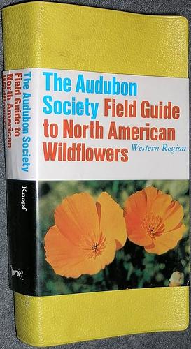 The Audubon Society Field Guide to North American Wildflowers, Western Region by Richard Spellenberg, National Audubon Society