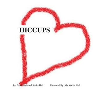 Hiccups by Sheila Hall, MacKenzie Hall