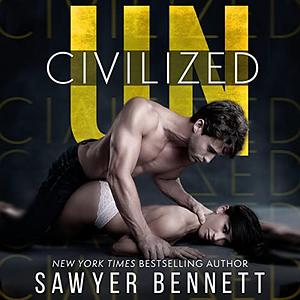 Uncivilized by Sawyer Bennett