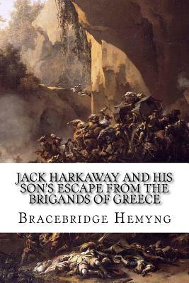 Jack Harkaway and his Son's Escape from the Brigands of Greece by Bracebridge Hemyng