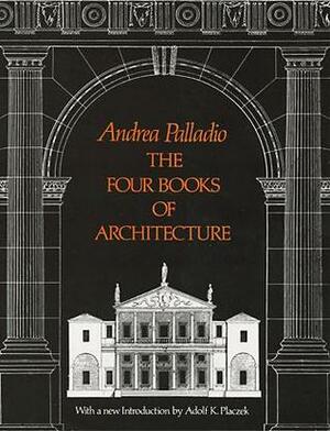 The Four Books of Architecture by Andrea Palladio