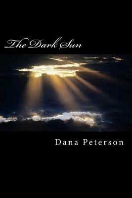 The Dark Sun by Dana Peterson