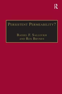 Persistent Permeability?: Regionalism, Localism, and Globalization in the Middle East by Bassel F. Salloukh