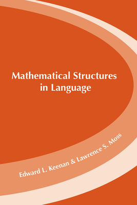 Mathematical Structures in Languages by Lawrence S. Moss, Edward L. Keenan